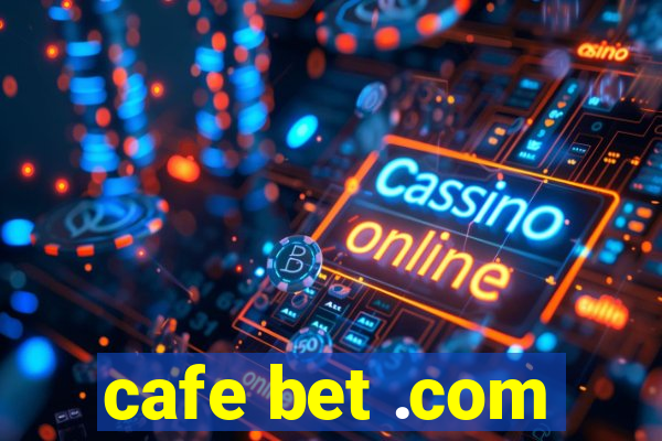 cafe bet .com